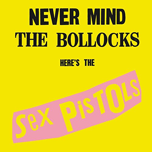 Never Mind the Bollocks, Here's the Sex Pistols (Remastered)